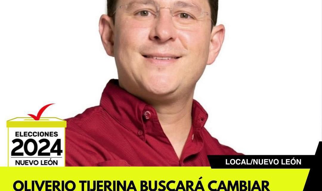 OLIVERIO TIJERINA BUSCARÁ CAMBIAR LAS LEYES POR EL BIEN DE LA CIUDADANÍA