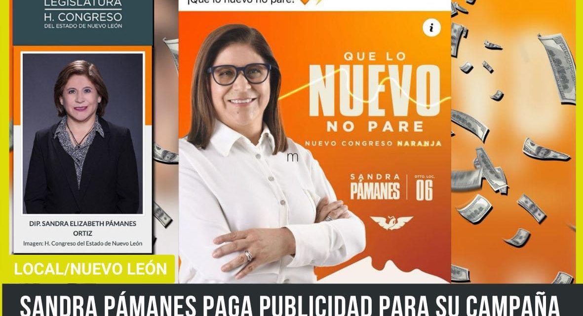 SANDRA PÁMANES PAGA PUBLICIDAD PARA SU CAMPAÑA DE RECURSOS PÚBLICOS PROVENIENTES DEL BONO LEGISLATIVO, LO CUAL PODRÍA SER ILÍCITO