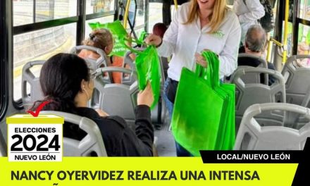 NANCY OYERVIDEZ REALIZA UNA INTENSA CAMPAÑA EN EL DISTRITO 8 EN MONTERREY