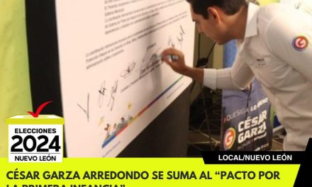 CÉSAR GARZA ARREDONDO SE SUMA AL “PACTO POR LA PRIMERA INFANCIA”