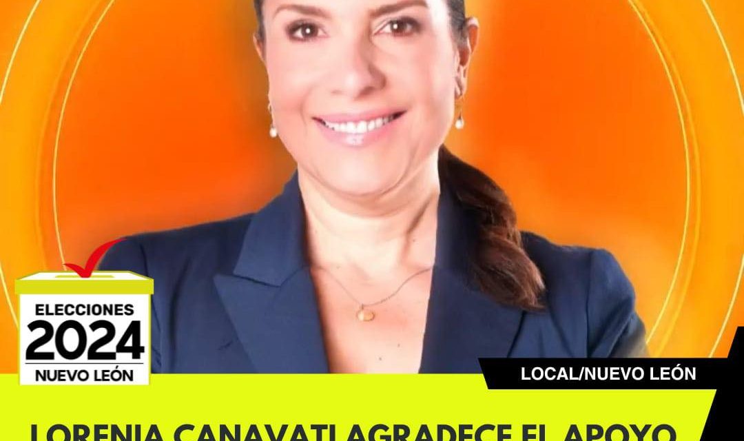 LORENIA CANAVATI AGRADECE EL APOYO RECIBIDO DE LA CIUDADANÍA