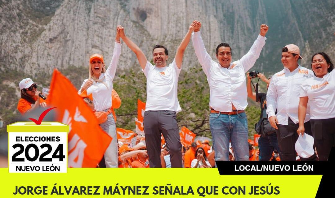 JORGE ÁLVAREZ MÁYNEZ SEÑALA QUE CON JESÚS NAVA VIENE EL MEJOR TRIENIO PARA SANTA CATARINA