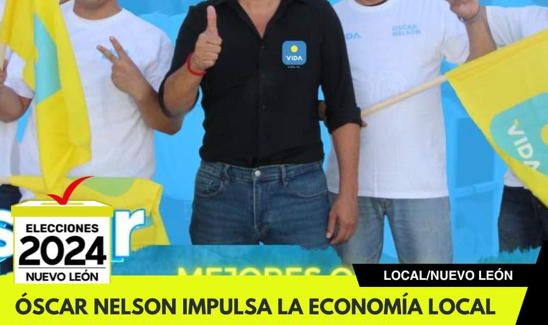 ÓSCAR NELSON IMPULSA LA ECONOMÍA LOCAL Y EL EMPRENDIMIENTO EN ESCOBEDO