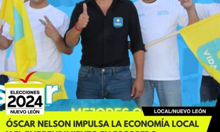 ÓSCAR NELSON IMPULSA LA ECONOMÍA LOCAL Y EL EMPRENDIMIENTO EN ESCOBEDO