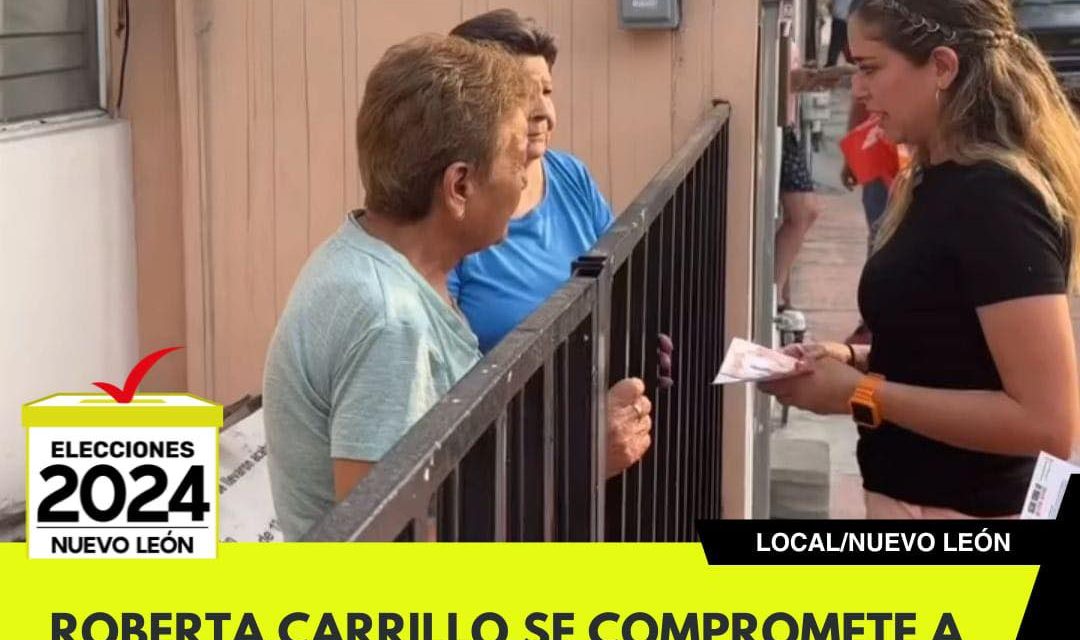 ROBERTA CARRILLO SE COMPROMETE A LOGRAR EL CAMBIO EN SU DISTRITO