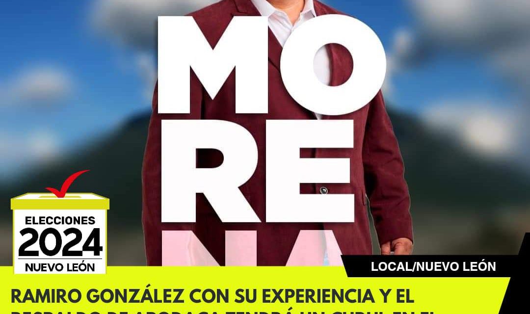 RAMIRO GONZÁLEZ CON SU EXPERIENCIA Y EL RESPALDO DE APODACA TENDRÁ UN CURUL EN EL CONGRESO LOCAL