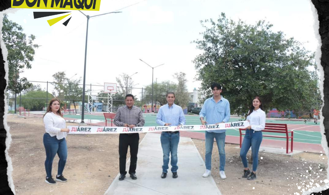 INAUGURAN OBRAS DE REHABILITACIÓN DE PAVIMENTO Y PARQUE EN JUÁREZ