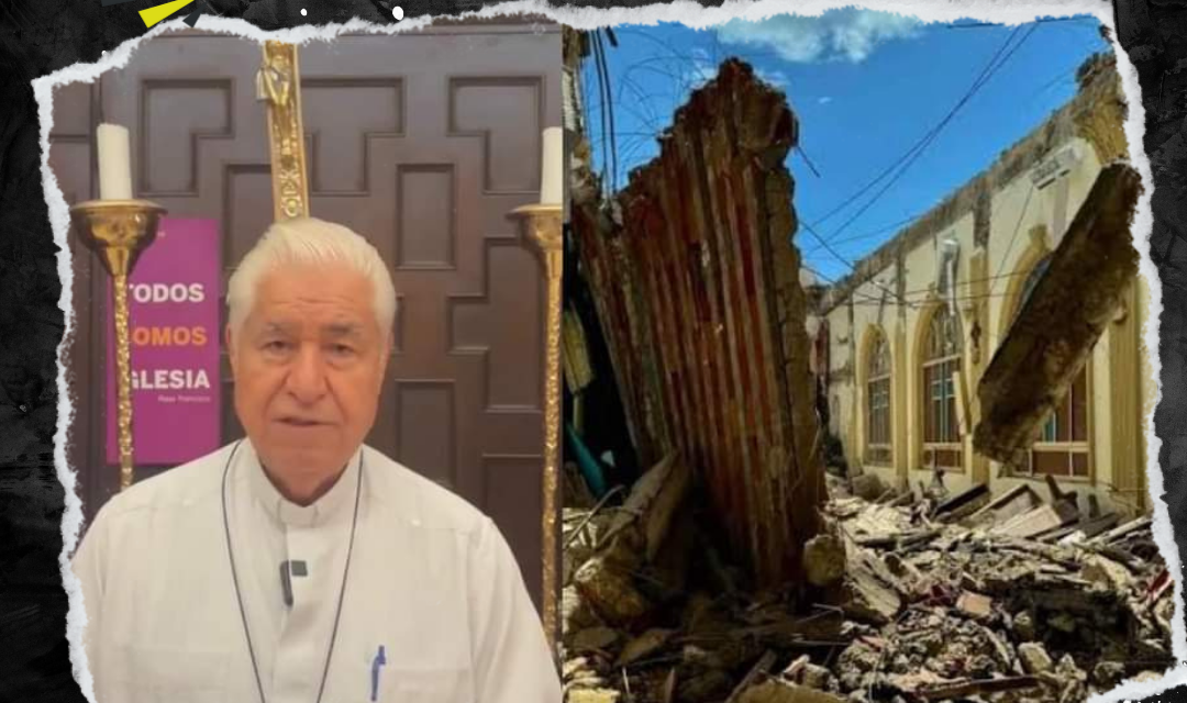 ARZOBISPO DE MONTERREY SOLICITA APOYO PARA RECONSTRUIR PARROQUIA DAÑADA