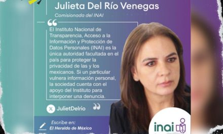 COMISIONADA DEL INAI, JULIETA DEL RÍO SEÑALA LA IMPORTANCIA QUE TIENE ESTE INSTITUTO PARA EL CUIDADO DE DATOS PERSONALES 