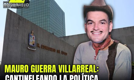 MAURO GUERRA: CANTINFLEANDO LA POLÍTICA