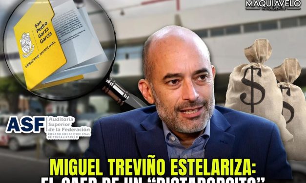 MIGUEL TREVIÑO ESTELARIZA:  EL CAER DE UN “DICTADOR”
