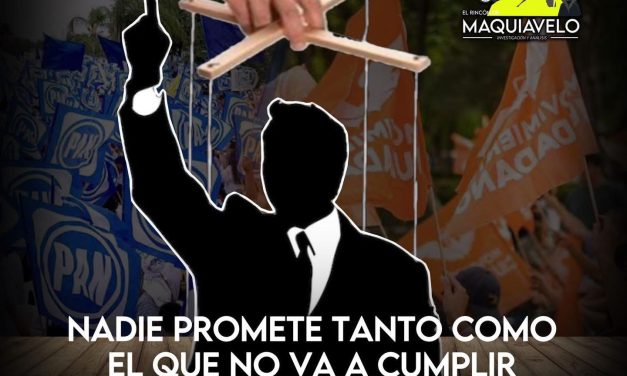 NADIE PROMETE TANTO COMO EL QUE NO VA A CUMPLIR