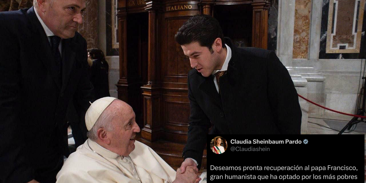 SAMUEL GARCÍA ENVÍA ORACIONES AL PAPA FRANCISCO Y SHEINBAUM RESALTA SU HUMANISMO