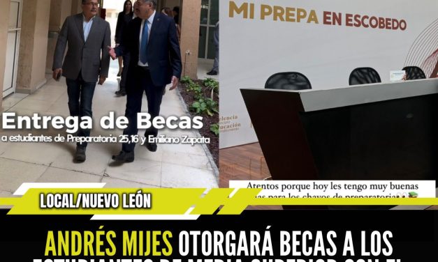ANDRÉS MIJES OTORGARÁ BECAS A LOS ESTUDIANTES DE MEDIA SUPERIOR CON EL PROGRAMA “MI PREPA EN ESCOBEDO”