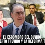 “EL ESCOMBRO DEL OLVIDO: HERIBERTO TREVIÑO Y LA REFORMA TARDÍA”