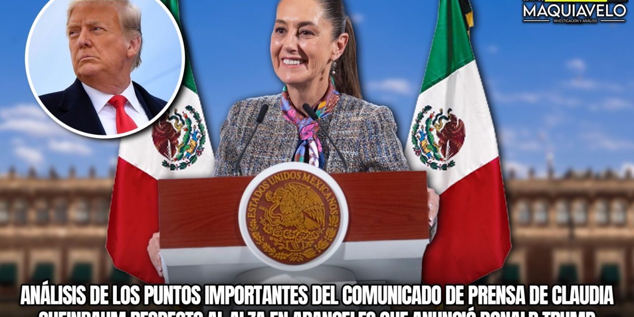 ANÁLISIS DE LOS PUNTOS IMPORTANTES DEL COMUNICADO DE PRENSA DE CLAUDIA SHEINBAUM RESPECTO AL ALZA EN ARANCELES QUE ANUNCIÓ DONALD TRUMP 