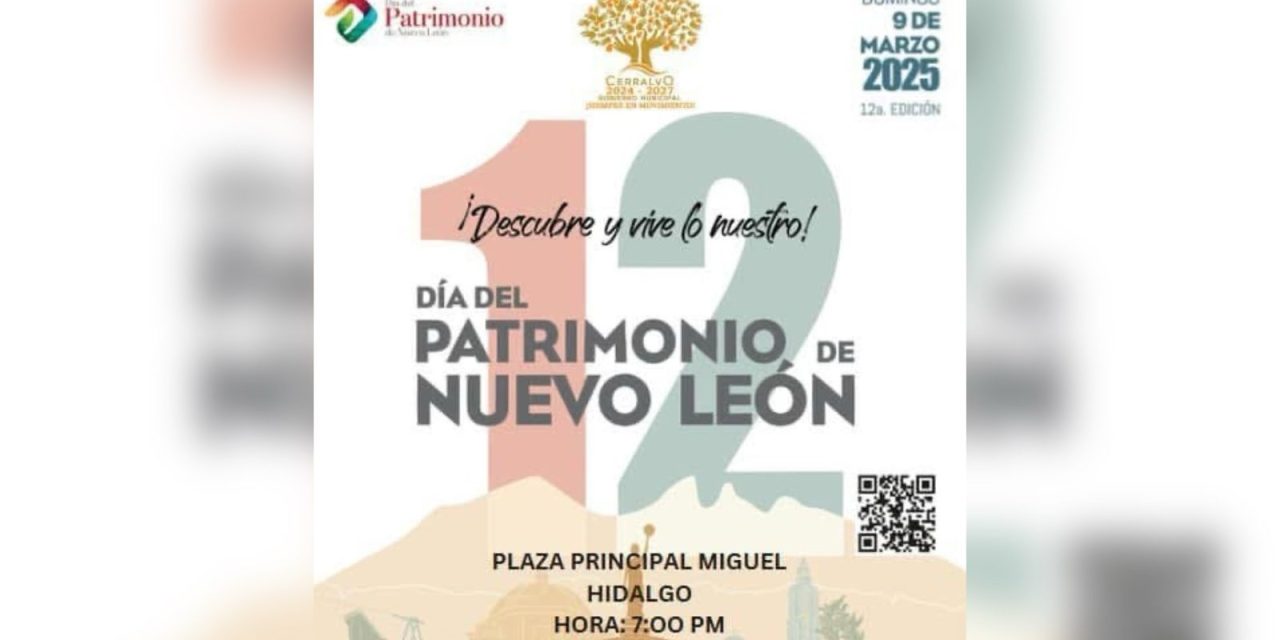 BALTAZAR MARTÍNEZ MONTEMAYOR CONVOCA A FESTEJAR EL DÍA DEL PATRIMONIO CULTURAL DE NUEVO LEÓN