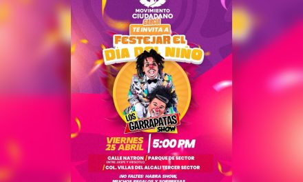 RAÚL LOZANO INVITA A FESTEJAR EL DÍA DEL NIÑO “A LO GRANDE” EN LA COLONIA VILLAS DEL ÁLCALI EN GARCÍA