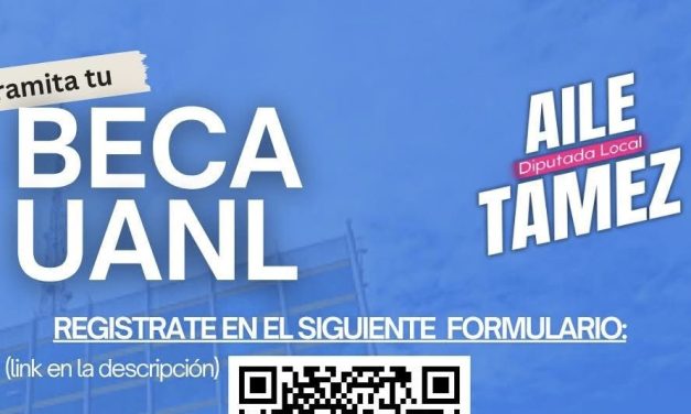 DIPUTADA AILE TAMEZ LANZA CONVOCATORIA PARA BECAS EN LA UANL