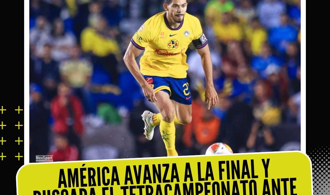 AMÉRICA AVANZA A LA FINAL Y BUSCARÁ EL TETRACAMPEONATO ANTE TOLUCA