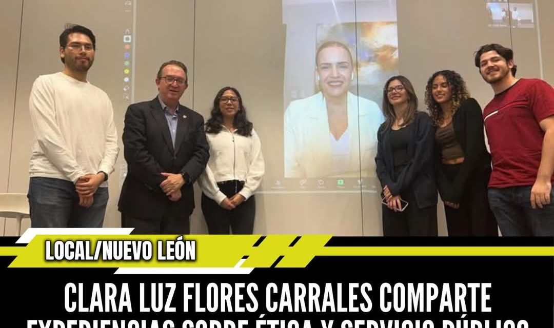 CLARA LUZ FLORES CARRALES COMPARTE EXPERIENCIAS SOBRE ÉTICA Y SERVICIO PÚBLICO EN EL TECNOLÓGICO DE MONTERREY