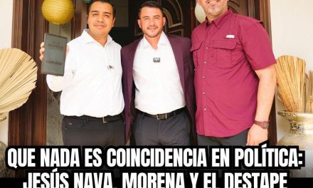 QUE NADA ES COINCIDENCIA EN POLÍTICA: JESÚS NAVA, MORENA Y EL DESTAPE SIMBÓLICO EN SANTA CATARINA
