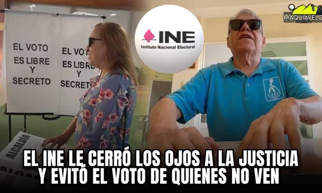 EL INE LE CERRÓ LOS OJOS A LA JUSTICIA Y EVITÓ EL VOTO DE QUIENES NO VEN