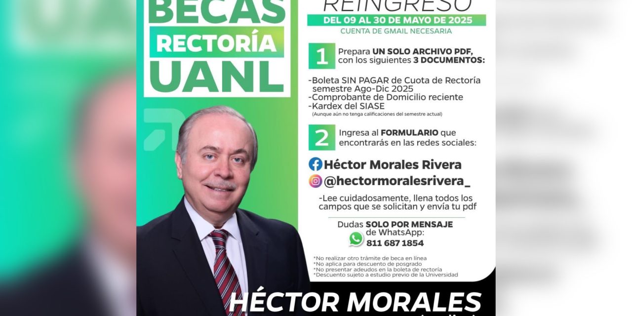 HÉCTOR MORALES EXTIENDE CONVOCATORIA PARA BECAS ESTUDIANTILES EN LA UANL