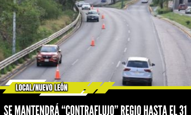 SE MANTENDRÁ “CONTRAFLUJO” REGIO HASTA EL 31 DE AGOSTO ANTE BUENOS RESULTADOS