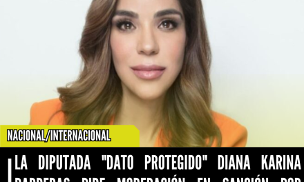 LA DIPUTADA “DATO PROTEGIDO” DIANA KARINA BARRERAS PIDE MODERACIÓN EN SANCIÓN POR VIOLENCIA POLÍTICA DE GÉNERO