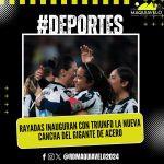 RAYADAS INAUGURAN CON TRIUNFO LA NUEVA CANCHA DEL GIGANTE DE ACERO
