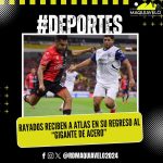 RAYADOS RECIBEN A ATLAS EN SU REGRESO AL “GIGANTE DE ACERO”