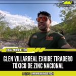 GLEN VILLARREAL EXHIBE TIRADERO TÓXICO DE ZINC NACIONAL