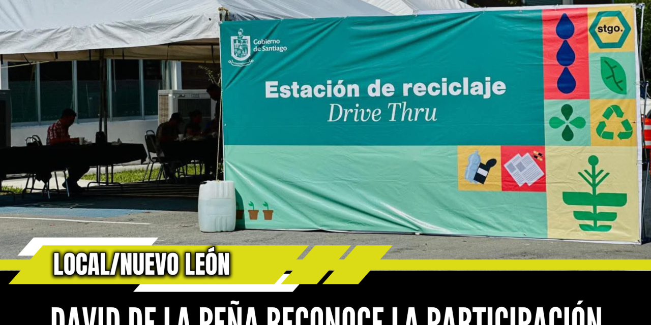 DAVID DE LA PEÑA RECONOCE LA PARTICIPACIÓN CIUDADANA EN EL RECICLAJE COMO PARTE DE LA CULTURA AMBIENTAL DE SANTIAGO