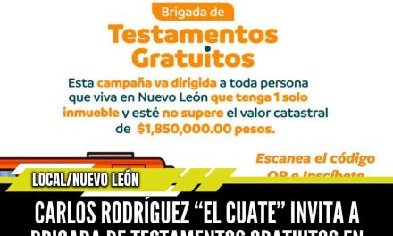 CARLOS RODRÍGUEZ “EL CUATE” INVITA A BRIGADA DE TESTAMENTOS GRATUITOS EN CADEREYTA 