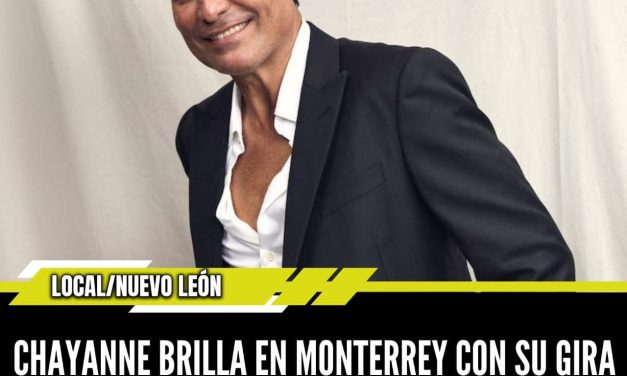 CHAYANNE BRILLA EN MONTERREY CON SU GIRA “BAILEMOS OTRA VEZ”