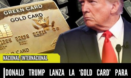 DONALD TRUMP LANZA LA ‘GOLD CARD’ PARA MIGRANTES DE ALTO PODER ECONÓMICO