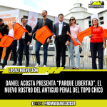 DANIEL ACOSTA PRESENTA “PARQUE LIBERTAD”, EL NUEVO ROSTRO DEL ANTIGUO PENAL DEL TOPO CHICO