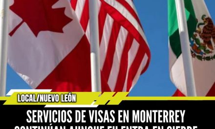 SERVICIOS DE VISAS EN MONTERREY CONTINÚAN AUNQUE EU ENTRA EN CIERRE GUBERNAMENTAL