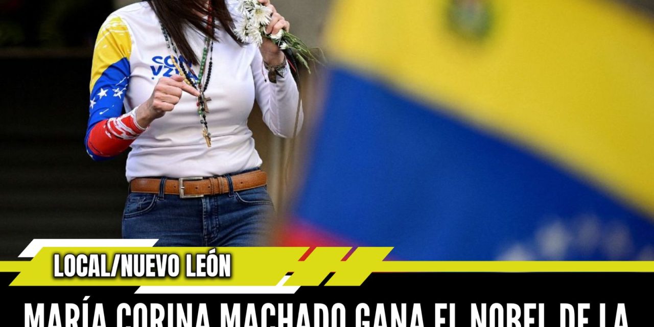 MARÍA CORINA MACHADO GANA EL NOBEL DE LA PAZ POR SU LUCHA CONTRA LA DICTADURA VENEZOLANA
