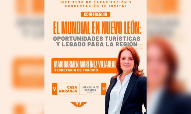 MARICARMEN MARTÍNEZ VILLARREAL IMPARTIRÁ CONFERENCIA SOBRE EL MUNDIAL Y SUS OPORTUNIDADES PARA NUEVO LEÓN
