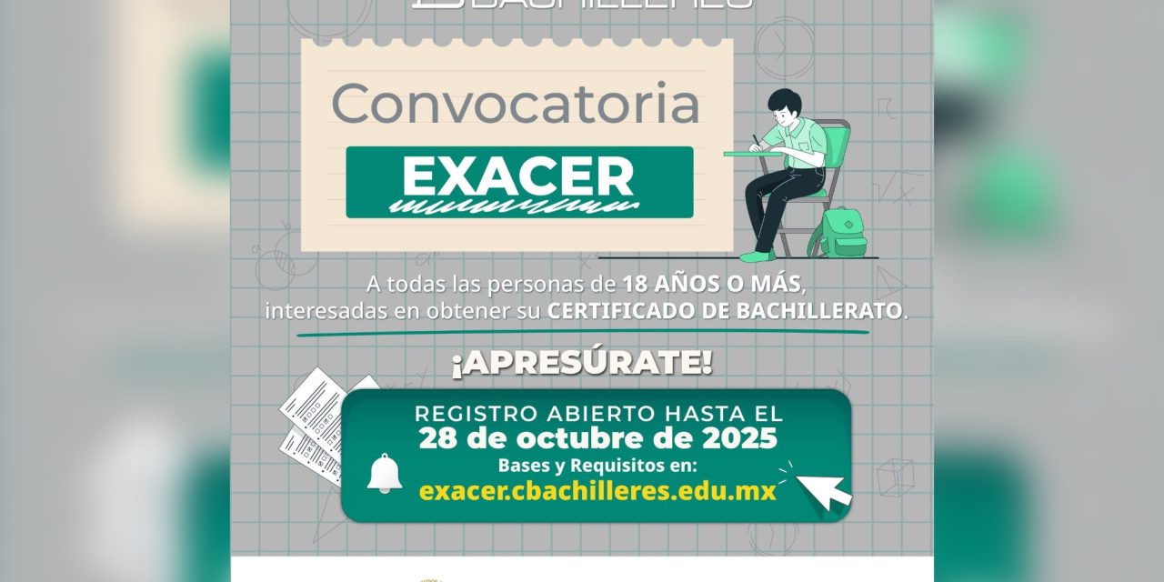 SECRETARÍA DE EDUCACIÓN LANZA CONVOCATORIA DEL EXACER PARA OBTENER EL CERTIFICADO DE BACHILLERATO