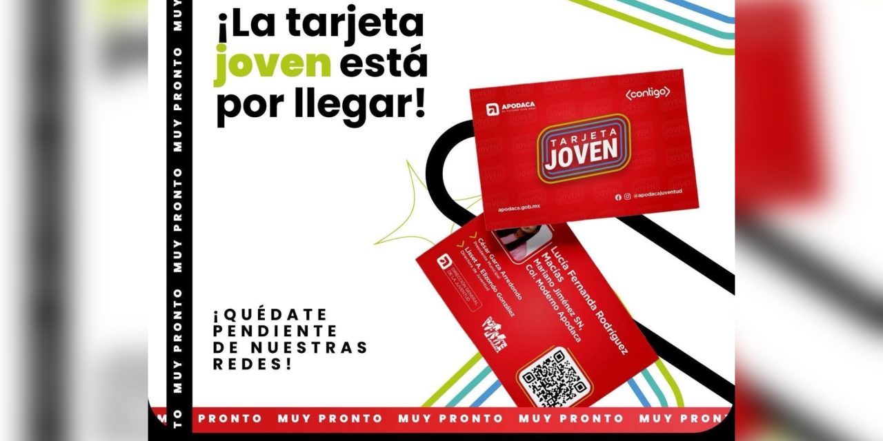 EL GOBIERNO DE APODACA ANUNCIA PRÓXIMO LANZAMIENTO DE LA TARJETA JOVEN EN ESE MUNICIPIO