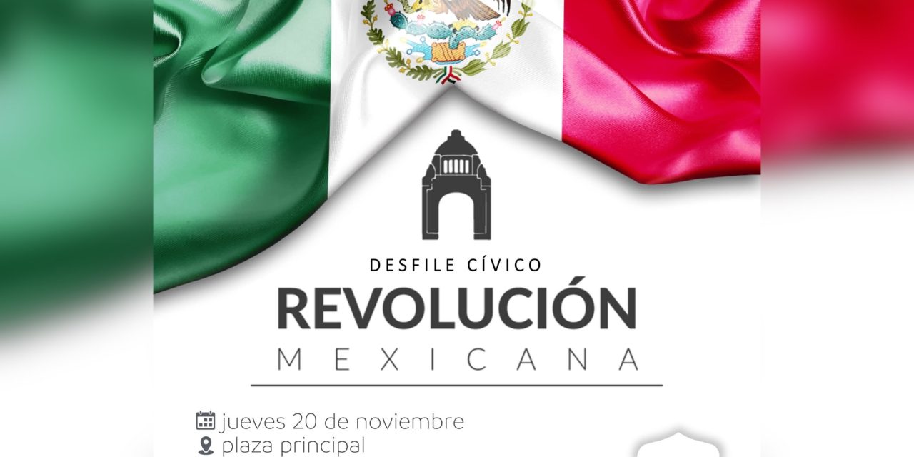 REYNALDO CANTÚ CONVOCA AL DESFILE CÍVICO POR EL ANIVERSARIO DE LA REVOLUCIÓN MEXICANA