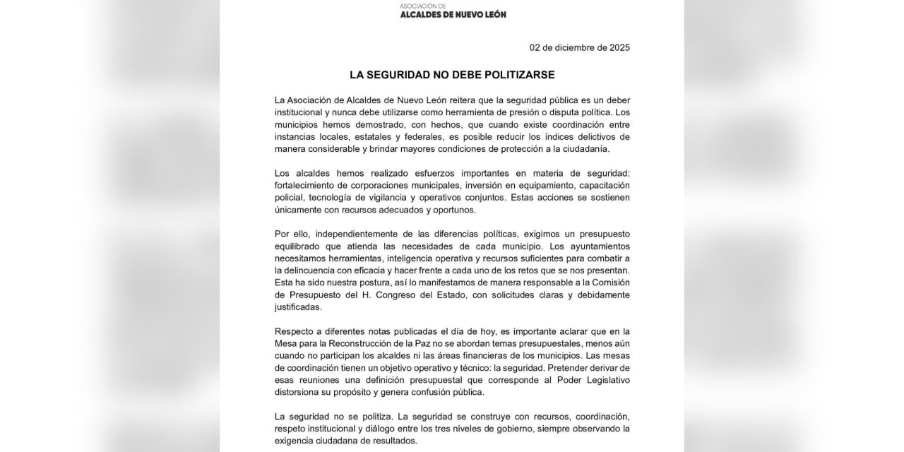 ASOCIACIÓN DE ALCALDES DE NUEVO LEÓN AFIRMA QUE “LA SEGURIDAD NO DEBE POLITIZARSE”