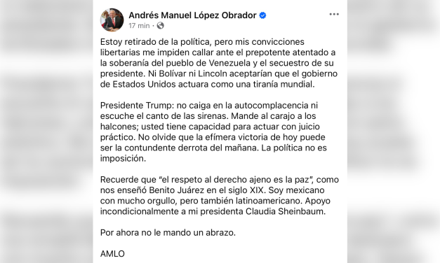LÓPEZ OBRADOR SALE DE “SU RETIRO POLÍTICO” PARA CUESTIONAR PROCEDER DE DONALD TRUMP VS NICOLÁS MADURO