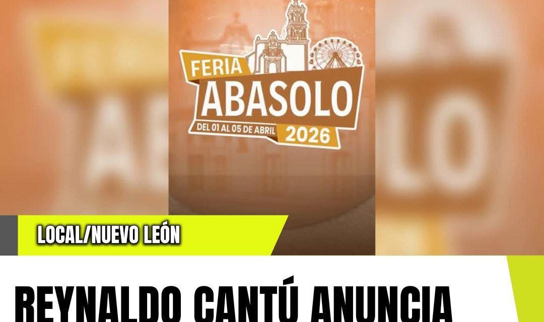 REYNALDO CANTÚ ANUNCIA INICIO DE LA FERIA POR EL 199 ANIVERSARIO DE ABASOLO