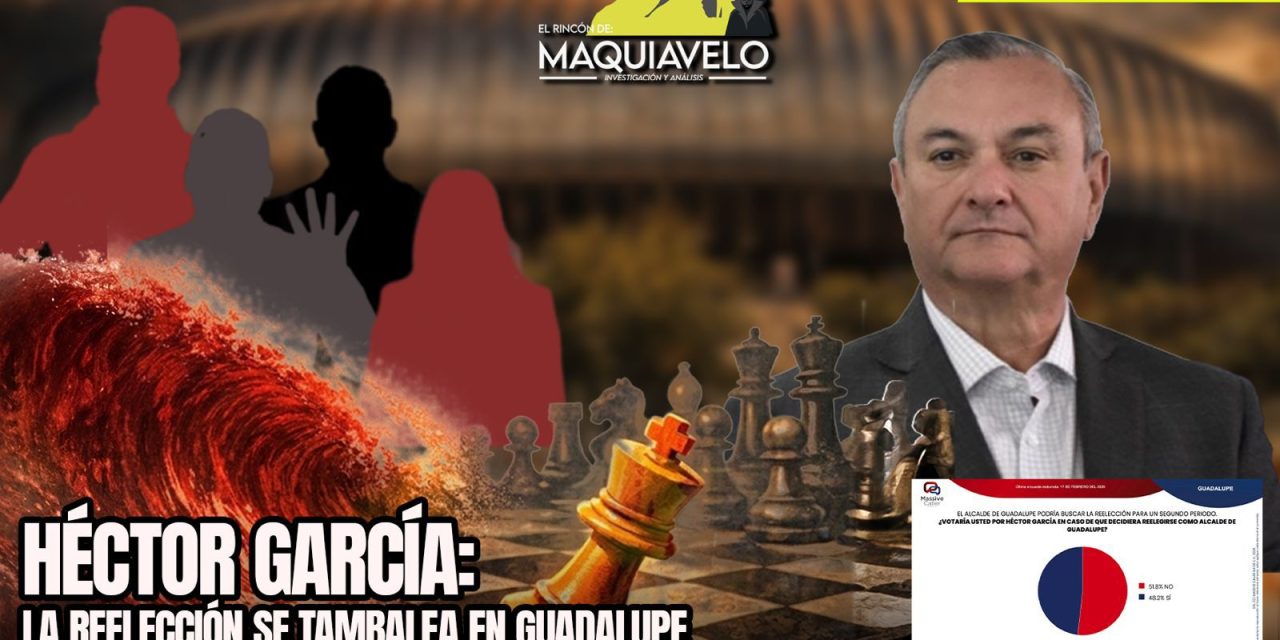GUADALUPE MANDA SEÑALES DONDE HÉCTOR GARCÍA VE DILUIRSE SU REELECCIÓN