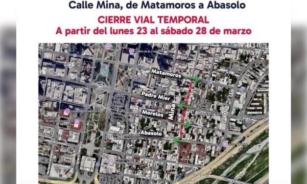 CIERRA MONTERREY CALLE MINA DESDE HOY POR OBRAS EN BARRIO ANTIGUO