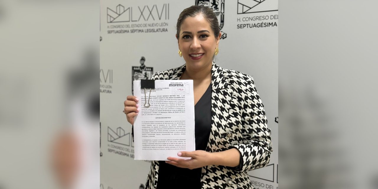 BERE MARTÍNEZ PROPONE NUEVA LEY DE TRANSPARENCIA EN NUEVO LEÓN
